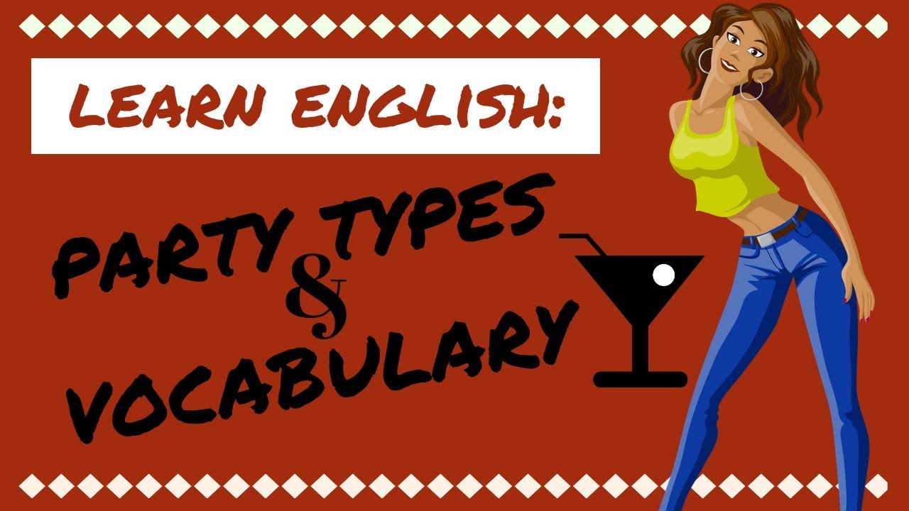 PARTY TYPES & VOCABULARY | Learn American English | English Lesson