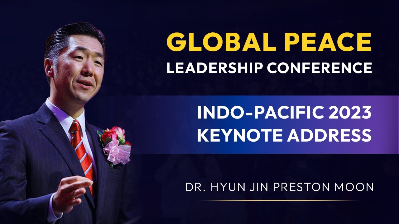 Global Peace Leadership Conference Indo-Pacific 2023 | Keynote Address | Dr. Hyun Jin Preston Moon