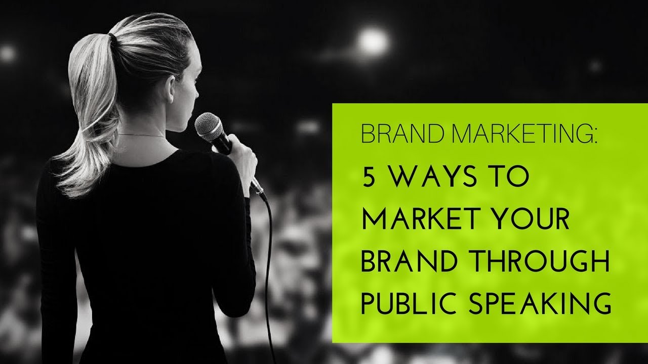 Brand Marketing: 5 Ways to Market Your Brand Through Public Speaking 🎤