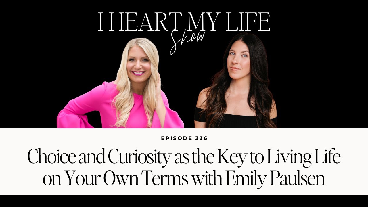 Choice and Curiosity as the Key to Living Life on Your Own Terms with Emily Paulsen